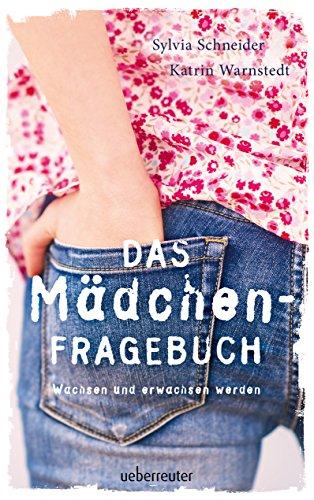 Das Mädchen-Fragebuch: Wachsen und erwachsen werden