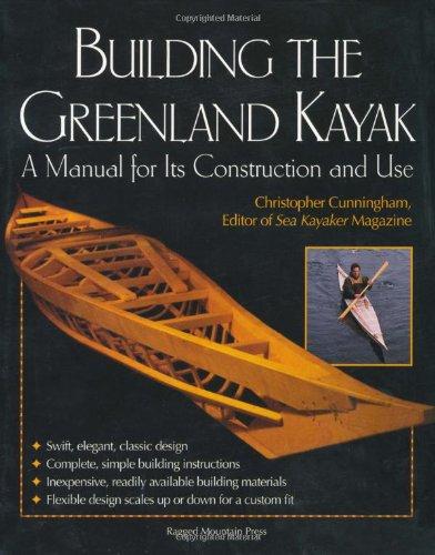 Building the Greenland Kayak: A Manual for Its Construction and Use