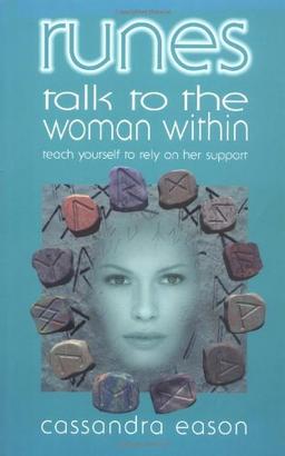 Runes Talk to the Woman Within: Teach Yourself to Rely on Her Support (Teach Yourself to Rely Upon Her Support)