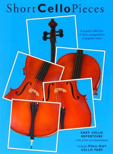 Short Cello Pieces: A Superb Collection of Short Arrangements of Popular Tunes