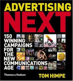 Advertising Next: 150 Winning Campaigns for the New Communication Age: 150 Winning Campaigns for the New Communications Age