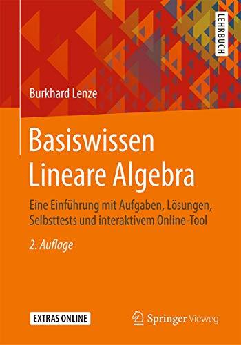 Basiswissen Lineare Algebra: Eine Einführung mit Aufgaben, Lösungen, Selbsttests und interaktivem Online-Tool