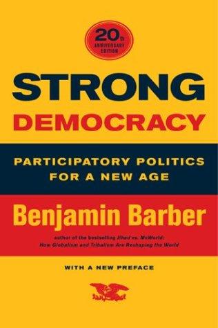 Strong Democracy: Participatory Politics for a New Age