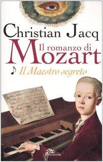 Il maestro segreto. Il romanzo di Mozart