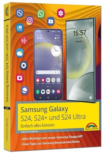 Samsung Galaxy S24, S24+ und S24 Ultra mit Android 14: - Einfach alles können - Handbuch - komplett in Farbe