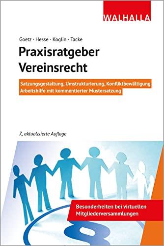 Praxisratgeber Vereinsrecht: Satzungsgestaltung, Umstrukturierung, Konfliktbewältigung; Arbeitshilfe mit kommentierter Mustersatzung; Walhalla Rechtshilfen