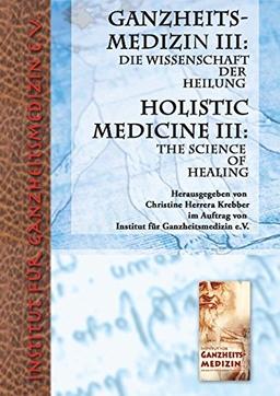 Ganzheitsmedizin III: Die Wissenschaft der Heilung / the science of healing