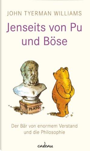 Jenseits von Pu und Böse: Ein Bär von enormem Verstand und die Philosophie