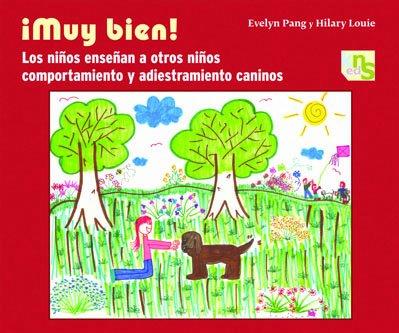 ¡Muy bien! : los niños enseñan a otros niños comportamiento y adiestramiento caninos