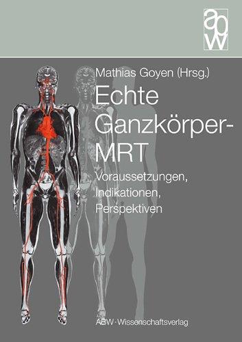 Echte Ganzkörper-MRT: Voraussetzungen, Indikationen, Perspektiven