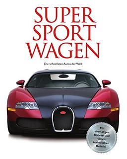 Supersportwagen: Fast Cars - Die schnellsten Autos der Welt