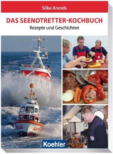 Das Seenotretter-Kochbuch: Rezepte und Geschichten