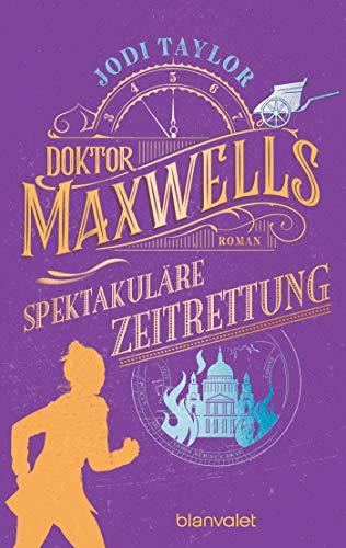 Doktor Maxwells spektakuläre Zeitrettung: Roman (Die Chroniken von St. Mary’s, Band 5)