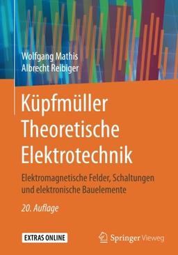 Küpfmüller Theoretische Elektrotechnik: Elektromagnetische Felder, Schaltungen und elektronische Bauelemente