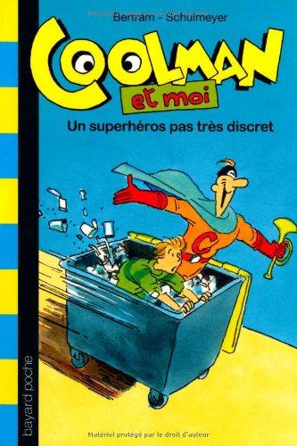 Coolman et moi. Vol. 1. Un superhéros pas très discret