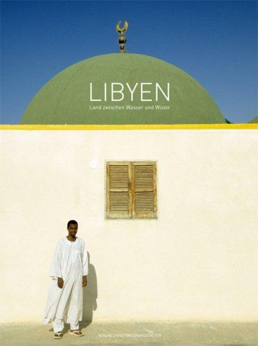 Libyen. Land zwischen Wasser und Wüste