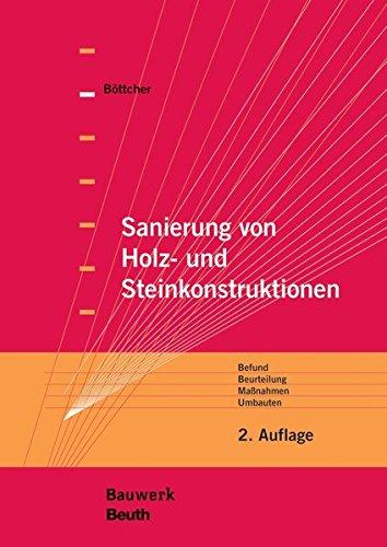 Sanierung von Holz- und Steinkonstruktionen: Befund, Beurteilung, Maßnahmen, Umbauten (Bauwerk)