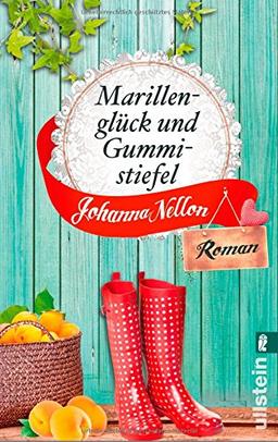 Marillenglück und Gummistiefel: Roman