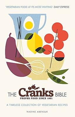 The Cranks Bible: A Timeless Collection of Vegetarian Recipes