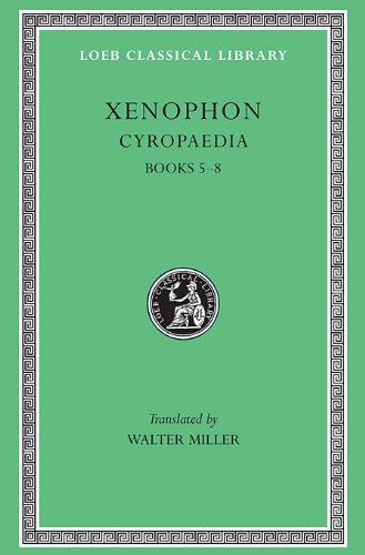 Cyropaedia, Volume II: Books 5-8 (Loeb Classical Library)