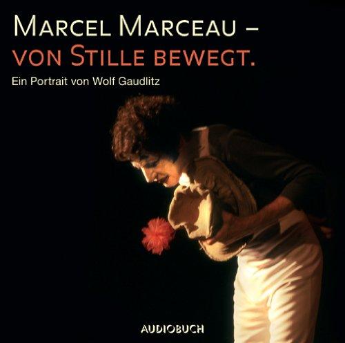 Marcel Marceau - von Stille bewegt: Ein Portrait mit Interviews, O-Tönen und Musik