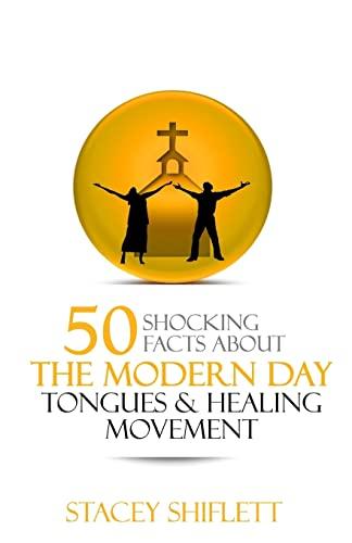 Modern Day Tongues and Healing: 50 Shocking Facts