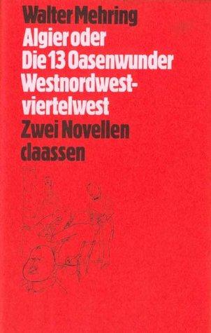 Algier oder die 13 Oasenwunder. Westnordwestviertelwest: Zwei Novellen