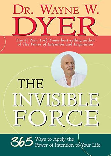 The Invisible Force: 365 Ways to Apply the Power of Intention to Your Life (English Edition)