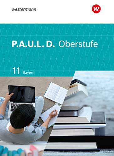 P.A.U.L. D. - Persönliches Arbeits- und Lesebuch Deutsch - Für die Oberstufe in Bayern: Schülerband 11