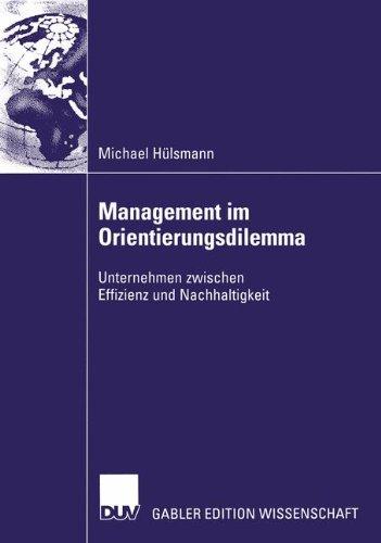 Management im Orientierungsdilemma: Unternehmen zwischen Effizienz und Nachhaltigkeit