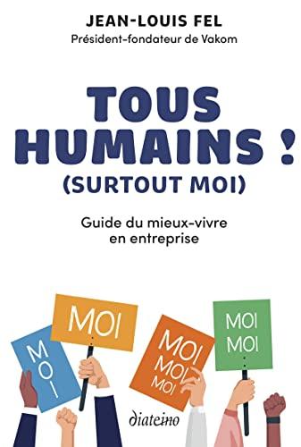 Tous humains ! (surtout moi) : guide du mieux-vivre en entreprise