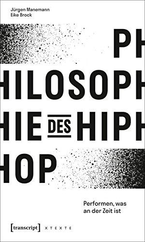 Philosophie des HipHop: Performen, was an der Zeit ist (X-Texte zu Kultur und Gesellschaft)