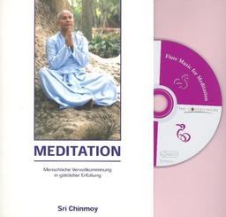 Meditation - mit CD: Menschliche Vervollkommnung in göttlicher Erfüllung