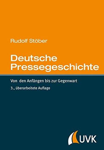 Deutsche Pressegeschichte. Von den Anfängen bis zur Gegenwart