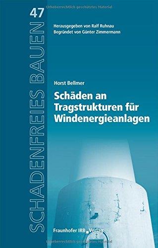 Schäden an Tragstrukturen für Windenergieanlagen. Reihe begründet von Günter Zimmermann. (Schadenfreies Bauen)