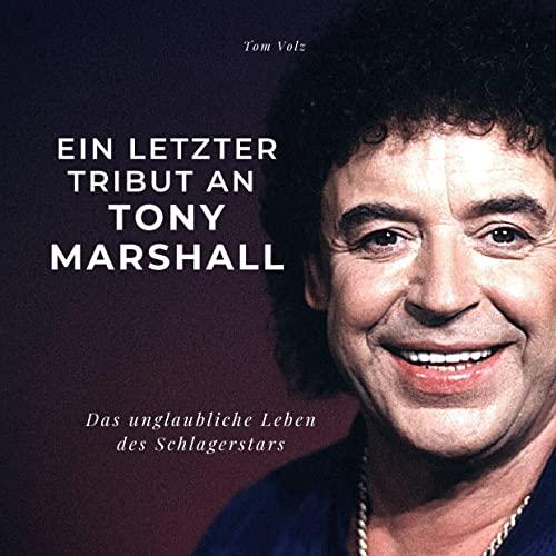 Ein letzter Tribut an Tony Marshall: Das unglaubliche Leben des Schlagerstars