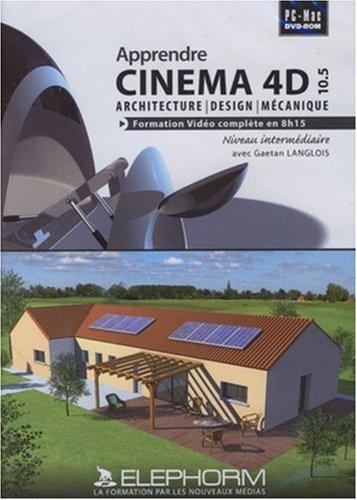 Apprendre Cinema 4D - Architecture, Design et Mécanique (Gaëtan Langlois)