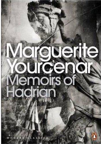 Memoirs of Hadrian: And Reflections on the Composition of Memoirs of Hadrian (Penguin Modern Classics)