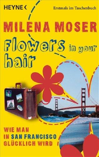 Flowers in your hair: Wie man in San Francisco glücklich wird