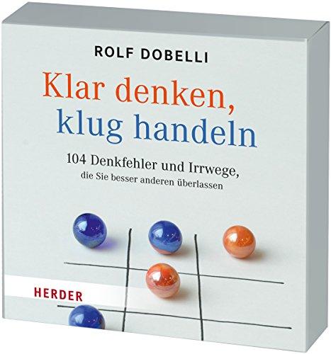 Klar Denken - Klug  Handeln: 104 Denkfehler und Irrwege, die Sie besser anderen überlassen - gelesen von Frank Stöckle