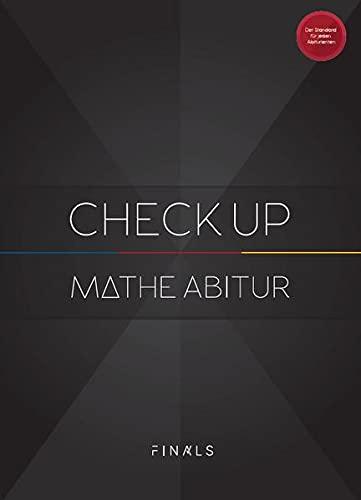 Mathematik Abiturvorbereitung - CHECK UP - universal: Mathe Abi Simulation mit 3 kompletten Abiturprüfungen für Analysis, Algebra, Geometrie und ... Lösungen und Bewertungskriterien