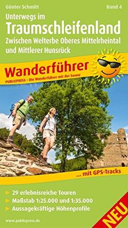 Wanderführer Unterwegs im Traumschleifenland Band 4: Zwischen Welterbe Oberes Mittelrheintal und Mittlerer Hunsrück, Traumschleifen 83-111