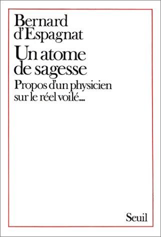 Un Atome de sagesse : propos d'un physicien sur le réel voilé