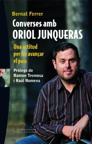 Converses amb Oriol Junqueras : una actitud per fer avançar el país (Carta blanca, Band 18)