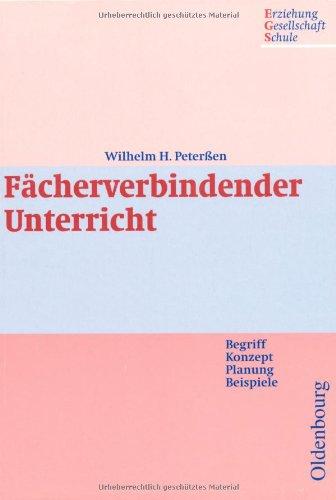 Fächerverbindender Unterricht. Begriff - Konzept - Planung - Beispiele. Ein Lehrbuch