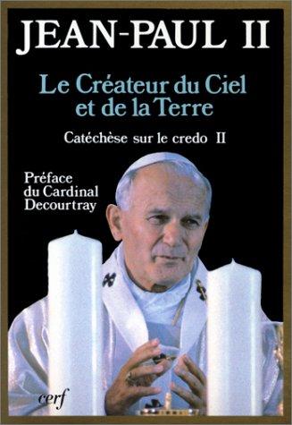 Catéchèse sur le Credo. Vol. 2. Le Créateur du ciel et de la terre