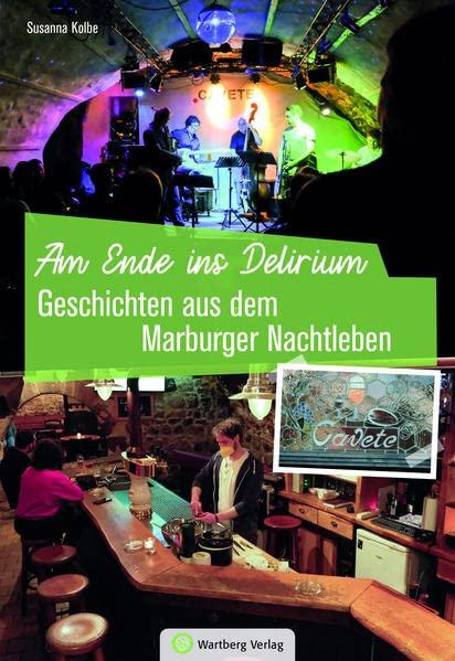 Geschichten aus dem Marburger Nachtleben: Am Ende ins Delirium (Kneipengeschichten)