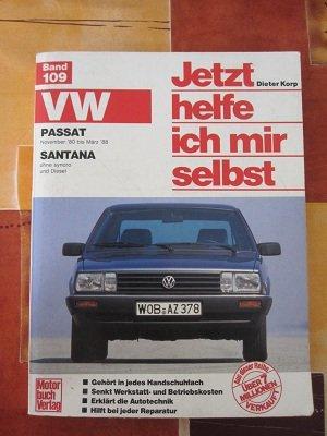 Jetzt helfe ich mir selbst. Bd.109 : VW Passat (Nov. '80-März '88), VW Santana (alle Modelle mit Katalysator ohne Diesel)