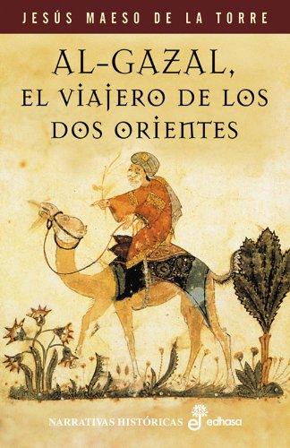 Al-Gazal, el viajero de los dos orientes (Narrativas Históricas)