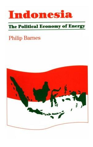 Indonesia: The Political Economy of Energy (POLITICAL ECONOMY OF OIL-EXPORTING COUNTRIES, 3, Band 3)